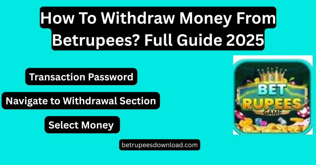 Withdraw money From Betrupees