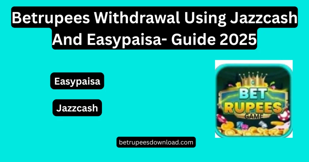 Betrupees Withdrawal Using Easypaisa and Jazzcash